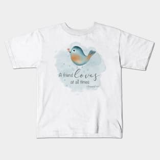 Proverbs 17:17 - A Friend Loves at all Times Kids T-Shirt